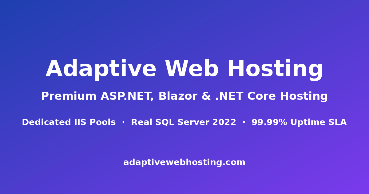 Adaptive Web Hosting — Premium ASP.NET, Blazor, and .NET 10 LTS hosting on Windows Server 2022
